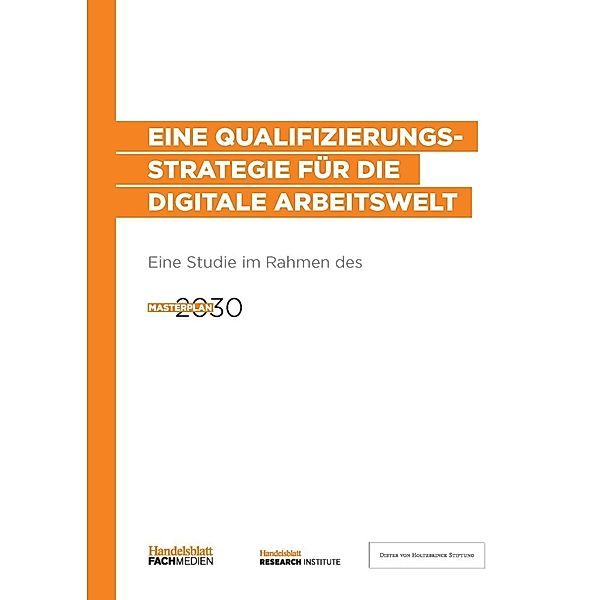 Eine Qualifizierungsstrategie für die digitale Arbeitswelt, Hans Christian Müller, Frank Christian May, Sven Jung, Dennis Huchzermeier