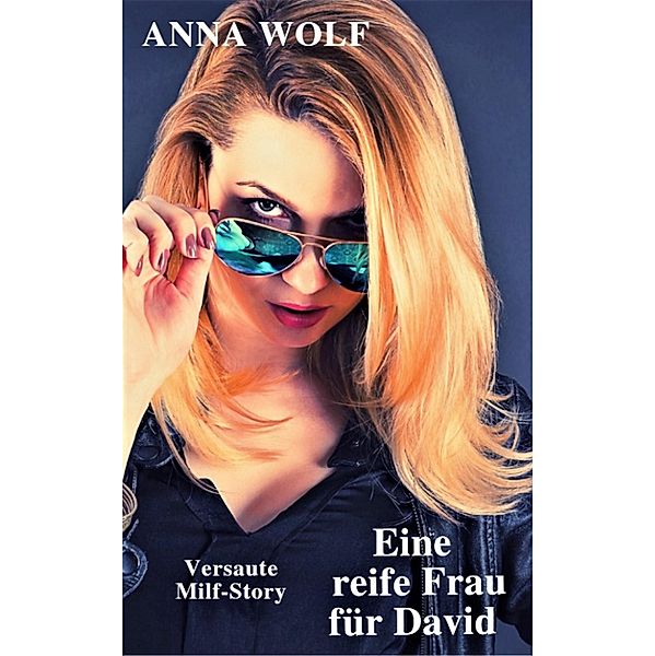 Eine reife Frau für David&#xa0;, Anna Wolf