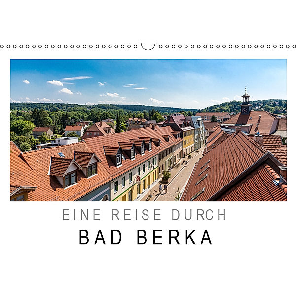 Eine Reise durch Bad Berka (Wandkalender 2019 DIN A3 quer), SnapArt