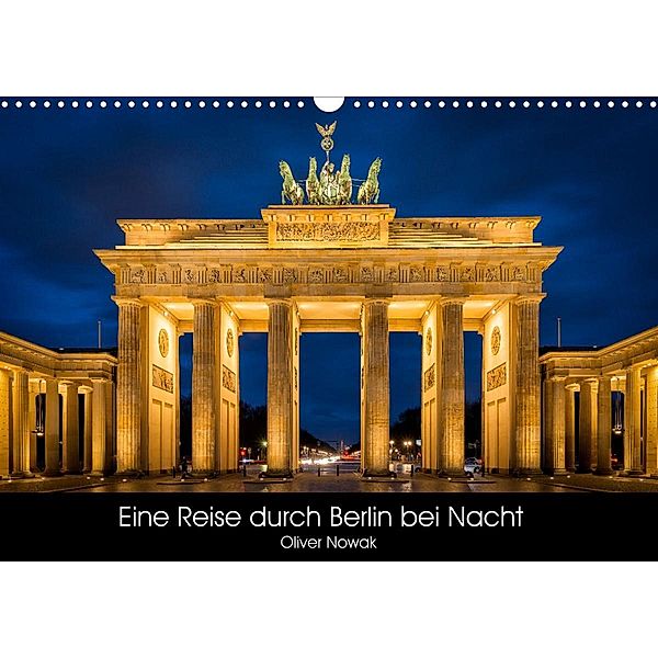 Eine Reise durch Berlin bei Nacht (Wandkalender 2023 DIN A3 quer), Oliver Nowak