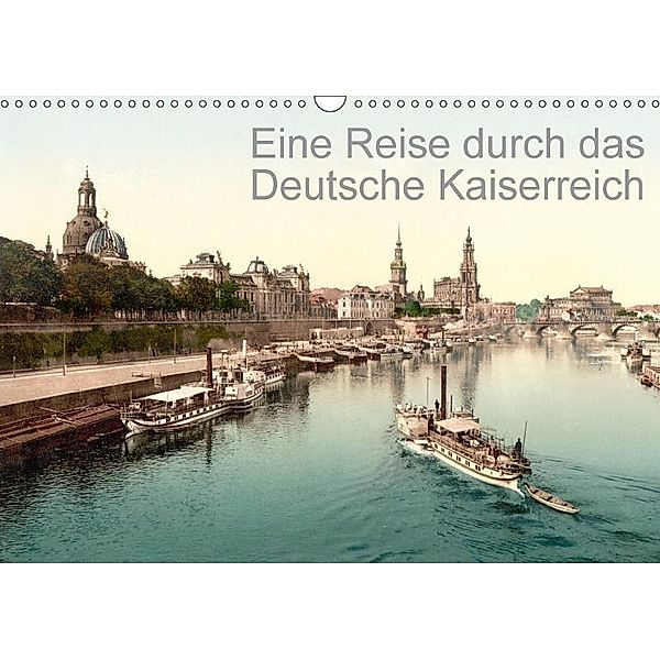 Eine Reise durch das Deutsche Kaiserreich (Wandkalender 2017 DIN A3 quer), k.A. akg-images