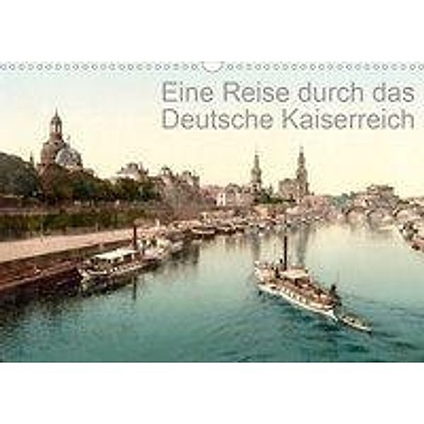 Eine Reise durch das Deutsche Kaiserreich (Wandkalender 2020 DIN A3 quer)