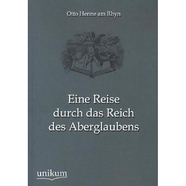 Eine Reise durch das Reich des Aberglaubens, Otto Henne am Rhyn