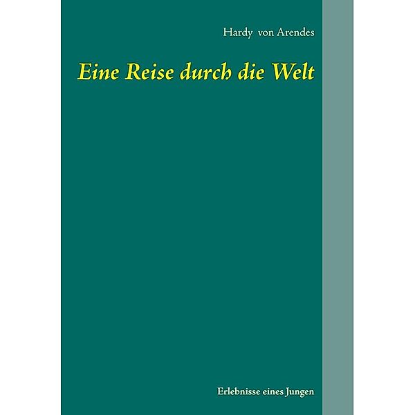 Eine Reise durch die Welt, Hardy von Arendes