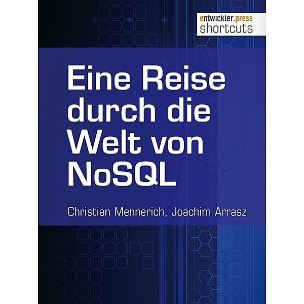 Eine Reise durch die Welt von NoSQL / shortcuts, Christian Mennerich, Joachim Arrasz