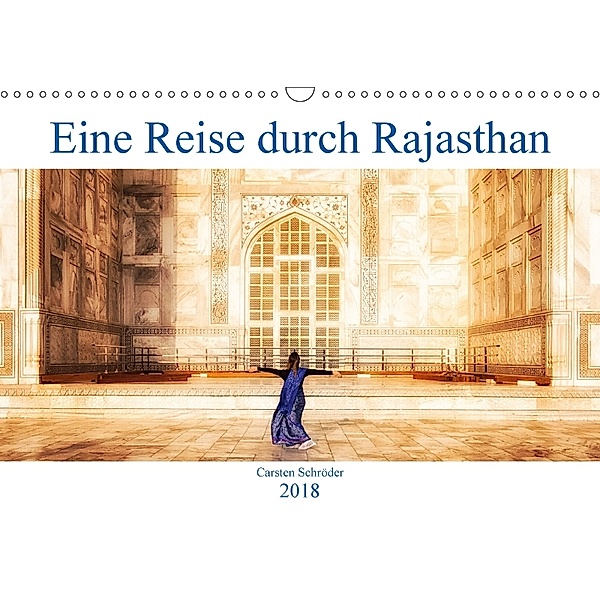 Eine Reise durch Rajasthan (Wandkalender 2018 DIN A3 quer), Carsten Schröder