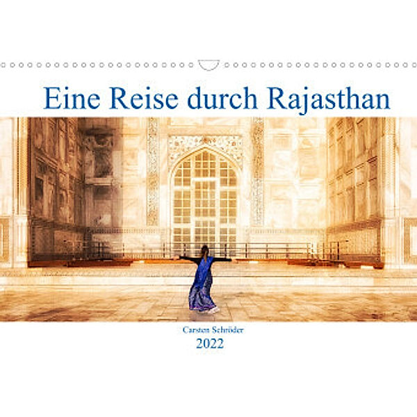 Eine Reise durch Rajasthan (Wandkalender 2022 DIN A3 quer), Carsten Schröder