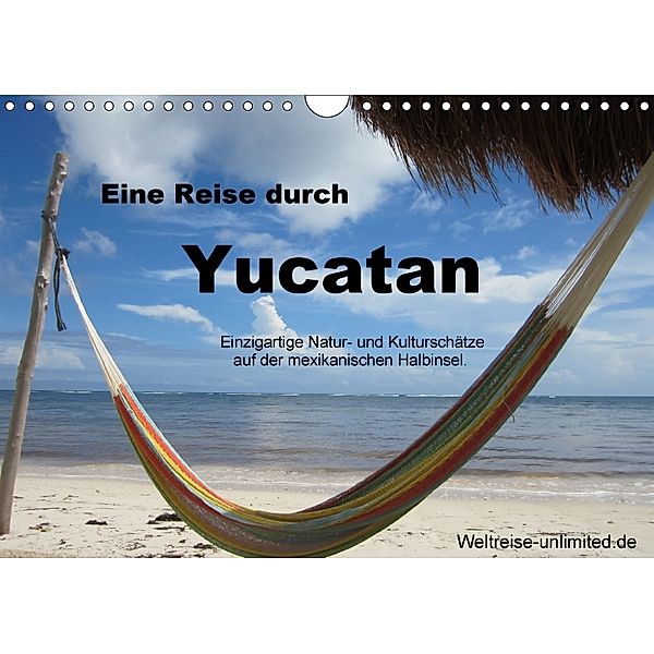Eine Reise durch Yucatan (Wandkalender 2018 DIN A4 quer), weltreise-unlimited.de