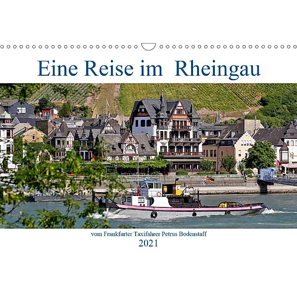 Eine Reise im Rheingau vom Frankfurter Taxifahrer Petrus Bodenstaff (Wandkalender 2021 DIN A3 quer), Petrus Bodenstaff