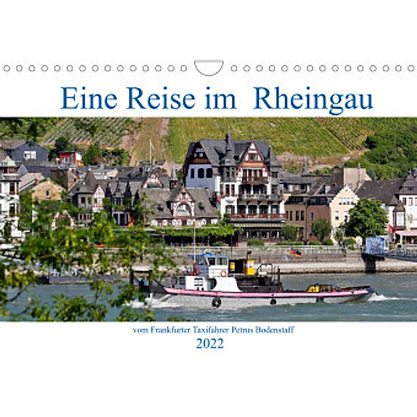 Eine Reise im Rheingau vom Frankfurter Taxifahrer Petrus Bodenstaff (Wandkalender 2022 DIN A4 quer), Petrus Bodenstaff