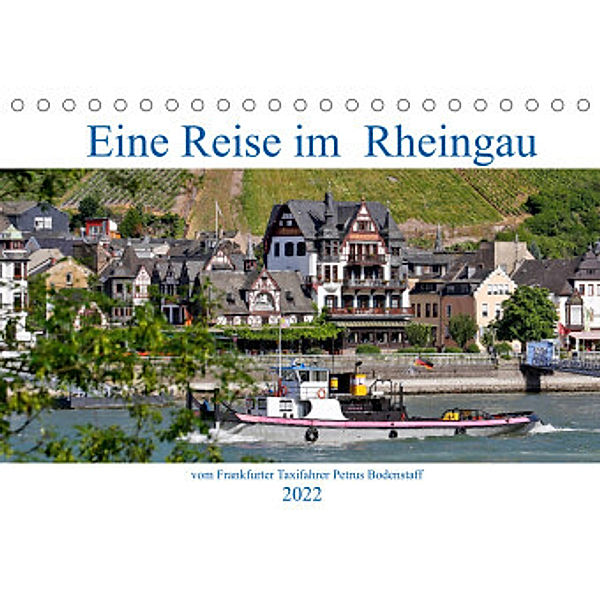 Eine Reise im Rheingau vom Frankfurter Taxifahrer Petrus Bodenstaff (Tischkalender 2022 DIN A5 quer), Petrus Bodenstaff