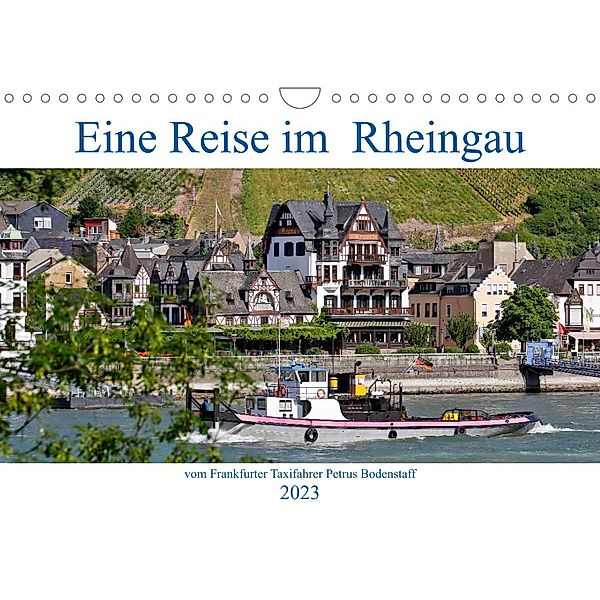 Eine Reise im Rheingau vom Frankfurter Taxifahrer Petrus Bodenstaff (Wandkalender 2023 DIN A4 quer), Petrus Bodenstaff