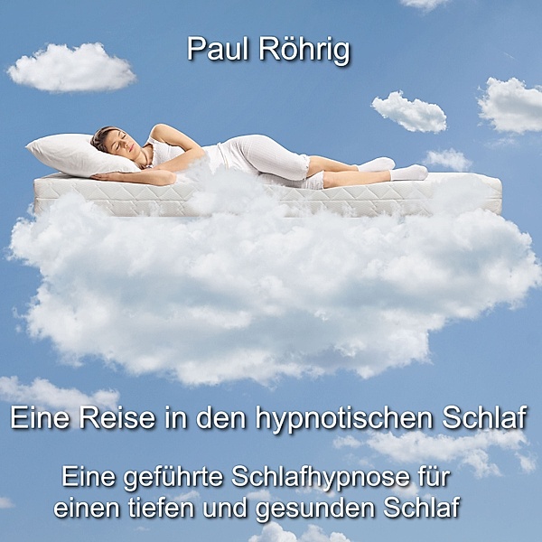 Eine Reise in den hypnotischen Schlaf, Paul Röhrig