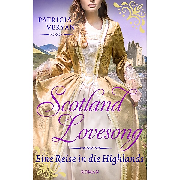 Eine Reise in die Highlands / Scotland Lovesong Bd.2, Patricia Veryan
