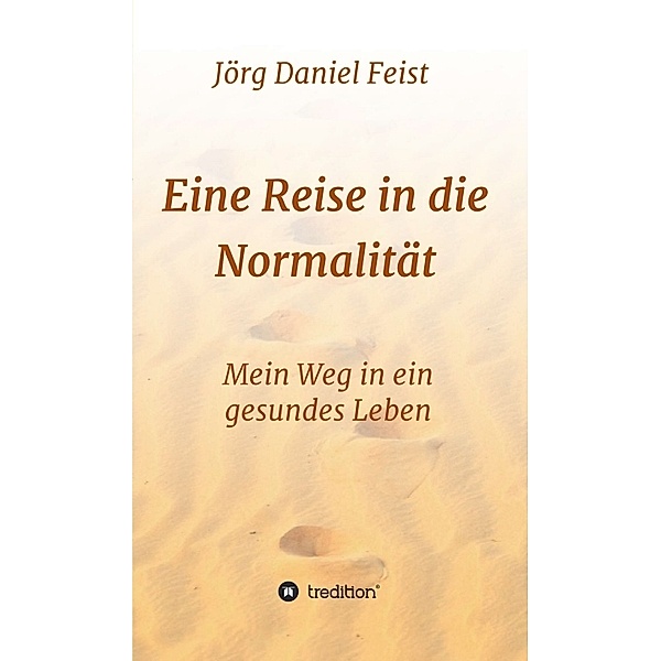 Eine Reise in die Normalität, Jörg Daniel Feist