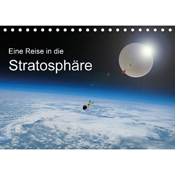 Eine Reise in die Stratosphäre (Tischkalender 2017 DIN A5 quer), Roland Störmer