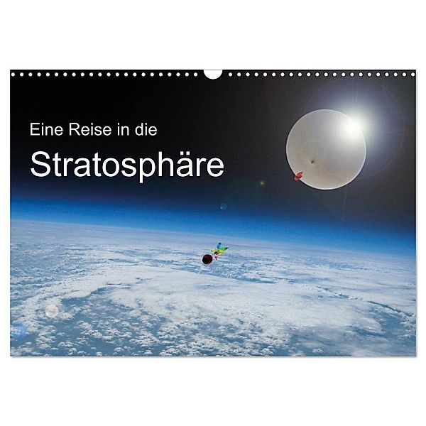 Eine Reise in die Stratosphäre (Wandkalender 2024 DIN A3 quer), CALVENDO Monatskalender, Roland Störmer