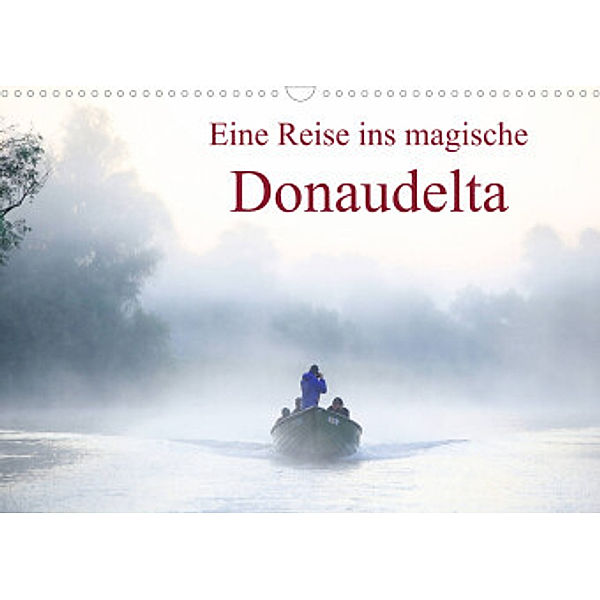 Eine Reise ins magische Donaudelta (Wandkalender 2022 DIN A3 quer), Cristina-Melania Meles