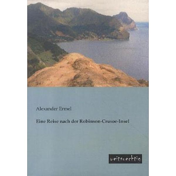 Eine Reise nach der Robinson-Crusoe-Insel, Alexander Ermel