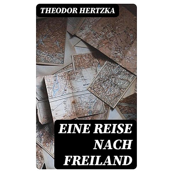 Eine Reise nach Freiland, Theodor Hertzka