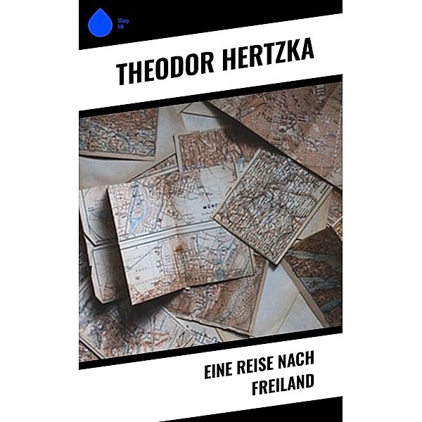 Eine Reise nach Freiland, Theodor Hertzka
