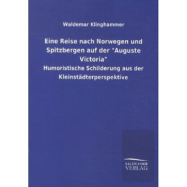 Eine Reise nach Norwegen und Spitzbergen auf der 'Auguste Victoria', Waldemar Klinghammer