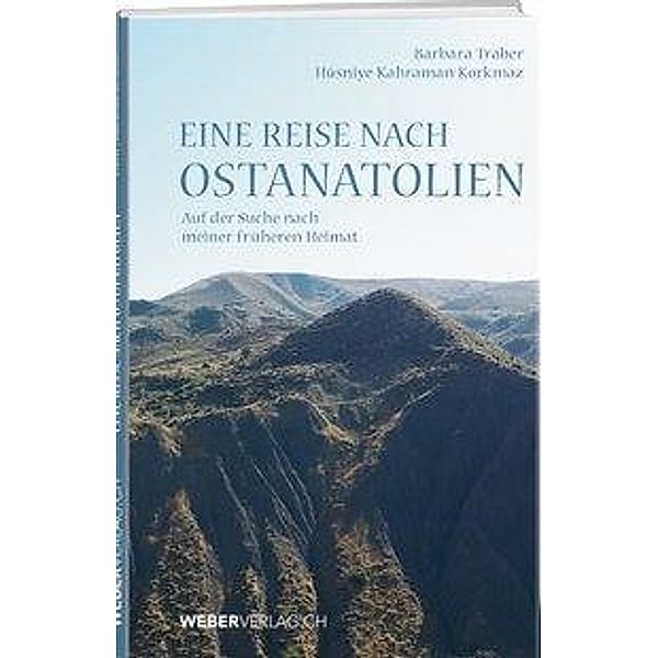 Eine Reise nach Ostanatolien, Barbara Traber, Hüsniye Kahraman-Korkmaz