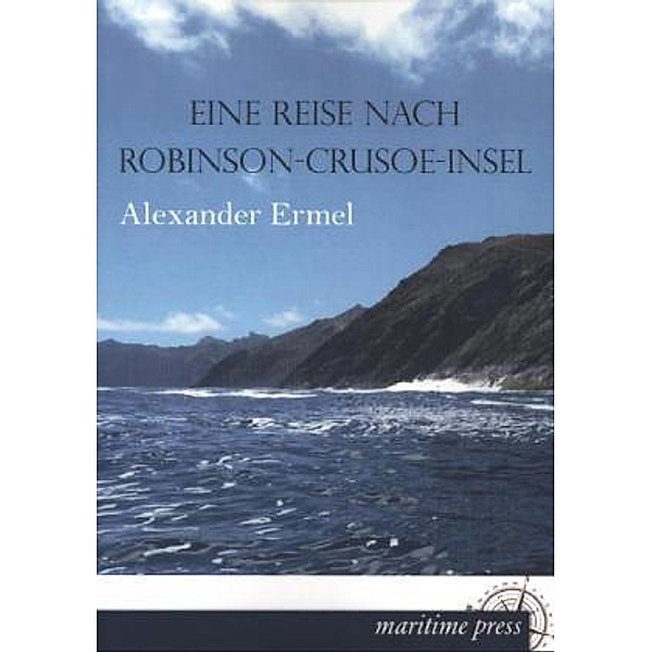 Eine Reise nach Robinson-Crusoe-Insel, Alexander Ermel
