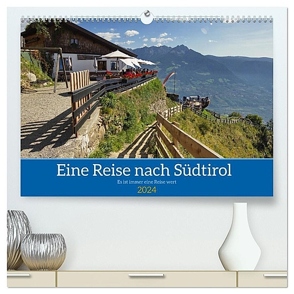 Eine Reise nach Südtirol - Es ist immer eine Reise wert (hochwertiger Premium Wandkalender 2024 DIN A2 quer), Kunstdruck in Hochglanz, Reinhard Balzerek