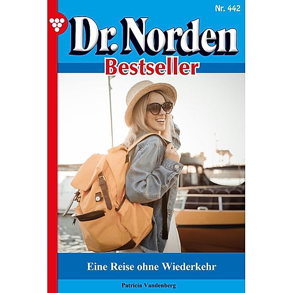 Eine Reise ohne Wiederkehr / Dr. Norden Bestseller Bd.442, Patricia Vandenberg