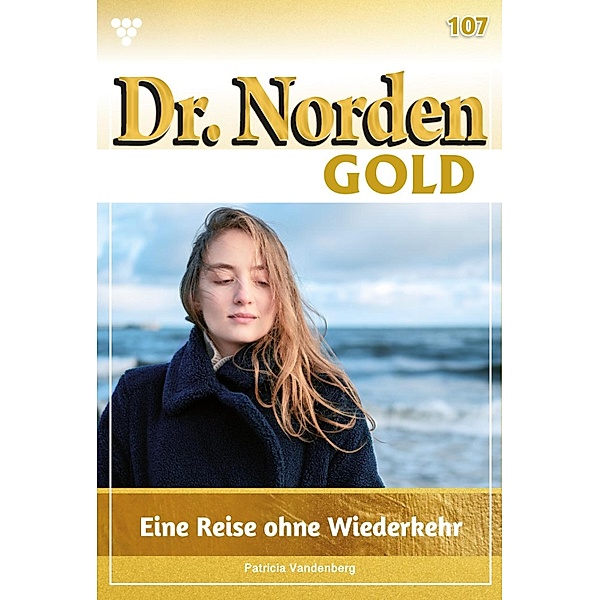 Eine Reise ohne Wiederkehr / Dr. Norden Gold Bd.107, Patricia Vandenberg