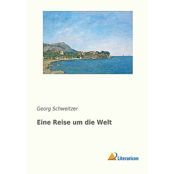 Eine Reise um die Welt, Georg Schweitzer