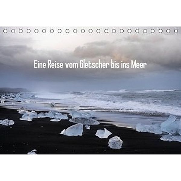 Eine Reise vom Gletscher bis ins Meer (Tischkalender 2020 DIN A5 quer), Christian Scheunert