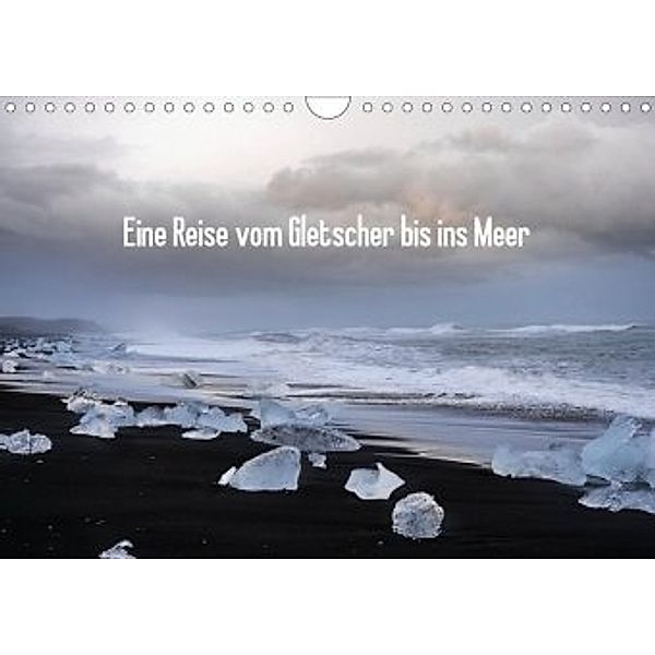 Eine Reise vom Gletscher bis ins Meer (Wandkalender 2020 DIN A4 quer), Christian Scheunert