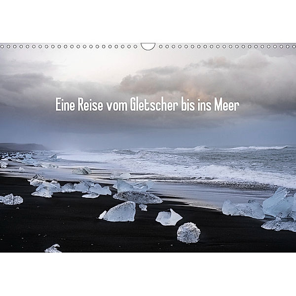 Eine Reise vom Gletscher bis ins Meer (Wandkalender 2020 DIN A3 quer), Christian Scheunert