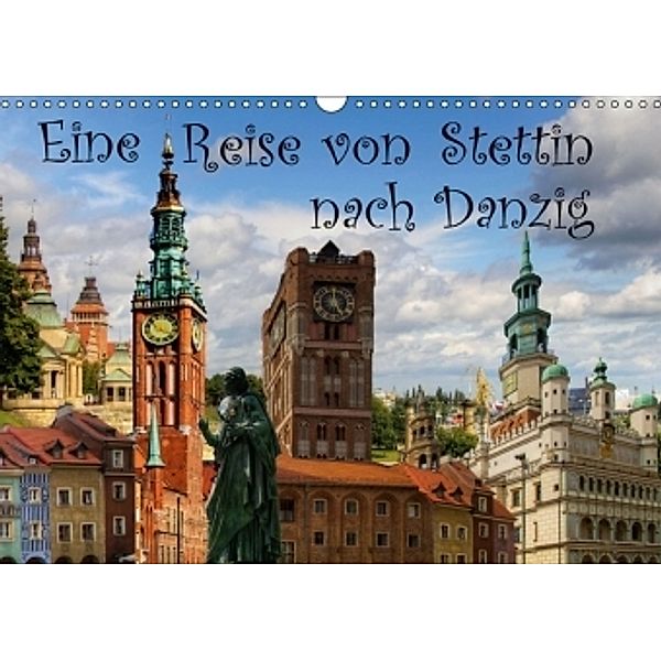 Eine Reise von Stettin nach Danzig (Wandkalender 2017 DIN A3 quer), Paul Michalzik
