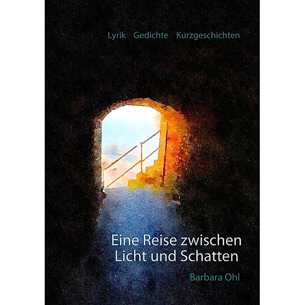 Eine Reise zwischen Licht und Schatten, Barbara Ohl
