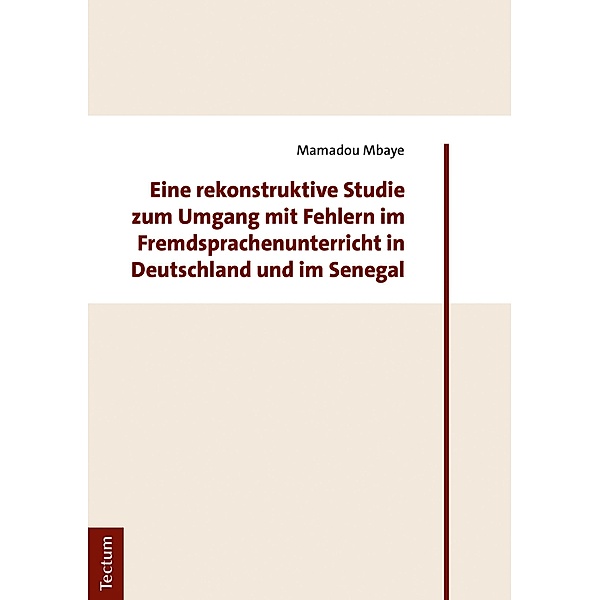 Eine rekonstruktive Studie zum Umgang mit Fehlern im Fremdsprachenunterricht in Deutschland und im Senegal, Mamadou Mbaye