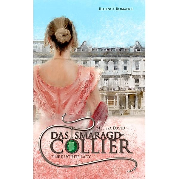 Eine resolute Lady (Das Smaragd-Collier 2) / Das Smaragd-Collier Bd.2, Melissa David