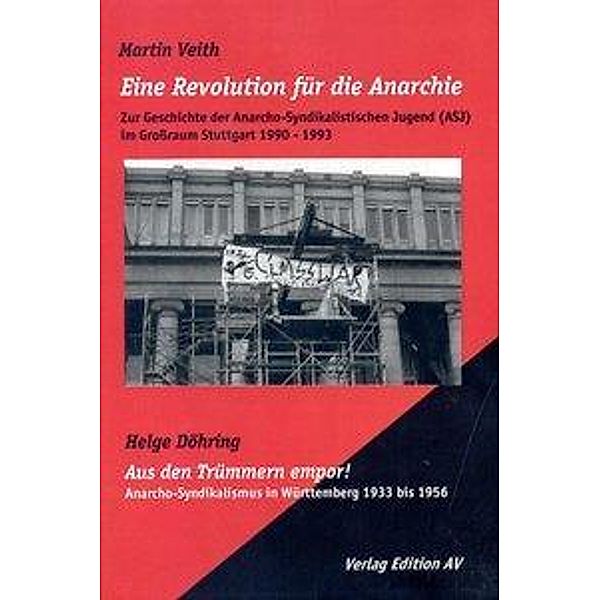 Eine Revolution für die Anarchie. Aus den Trümmern empor!, Martin Veith, Helge Döhring