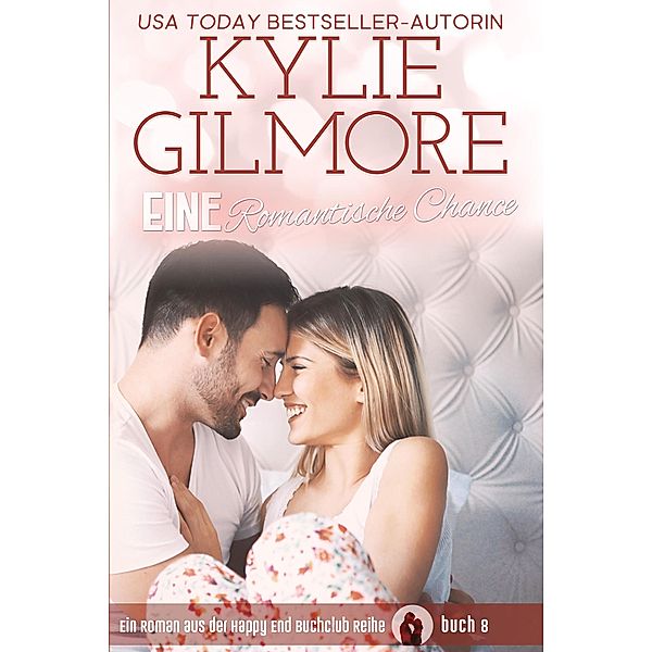 Eine Romantische Chance (Happy End Buchclub, Buch 8) / Happy End Buchclub, Kylie Gilmore