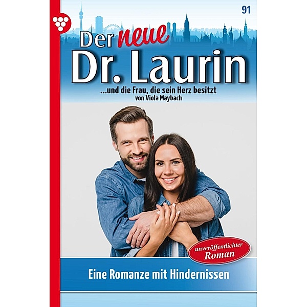 Eine Romanze mit Hindernissen - Unveröffentlichter Roman / Der neue Dr. Laurin Bd.91, Viola Maybach