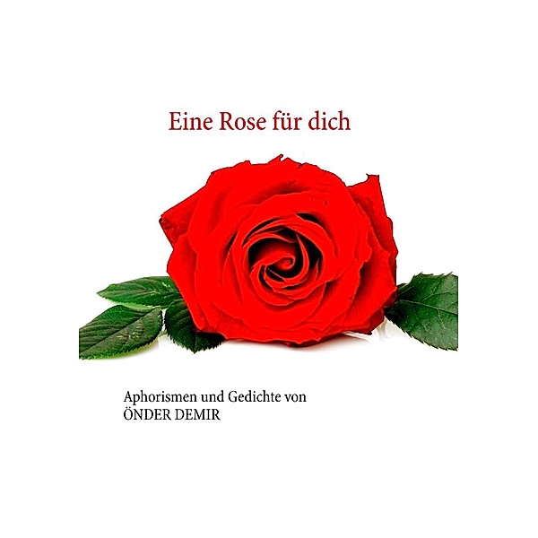 Eine Rose für dich, Önder Demir
