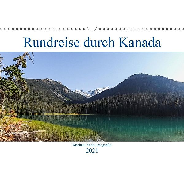 Eine Rundreise durch Kanada (Wandkalender 2021 DIN A3 quer), Michael Zech Fotografie