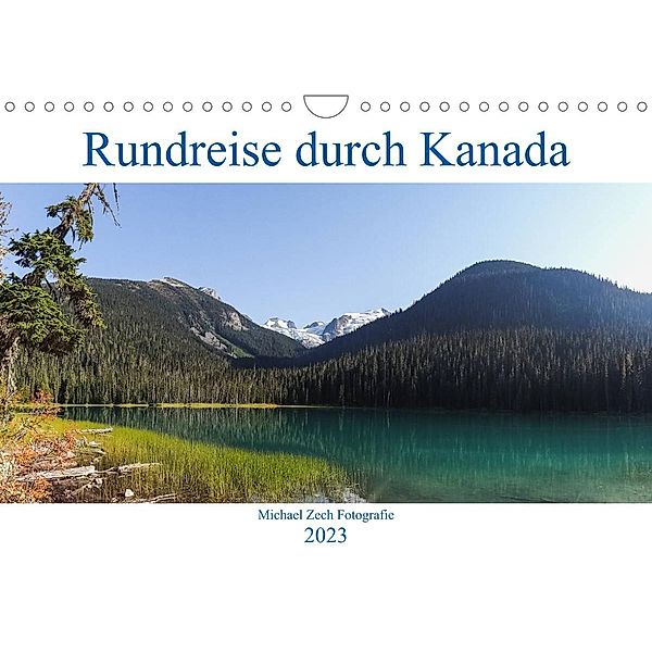 Eine Rundreise durch Kanada (Wandkalender 2023 DIN A4 quer), Michael Zech Fotografie