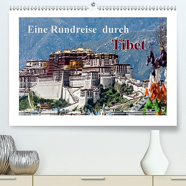 Eine Rundreise durch Tibet (Premium, hochwertiger DIN A2 Wandkalender 2020, Kunstdruck in Hochglanz), Frank BAUMERT