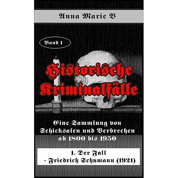 Eine Sammlung von Schicksalen und Verbrechen ab 1800 bis 1950, Anna Marie B