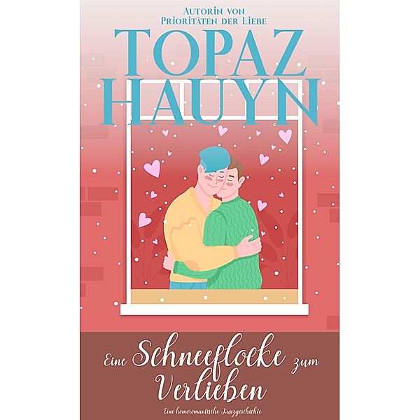Eine Schneeflocke zum Verlieben / Romantische MM Kurzgeschichten Bd.2, Topaz Hauyn
