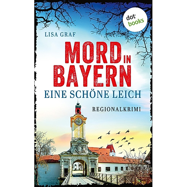 Eine schöne Leich / Mord in Bayern Bd.1, Lisa Graf