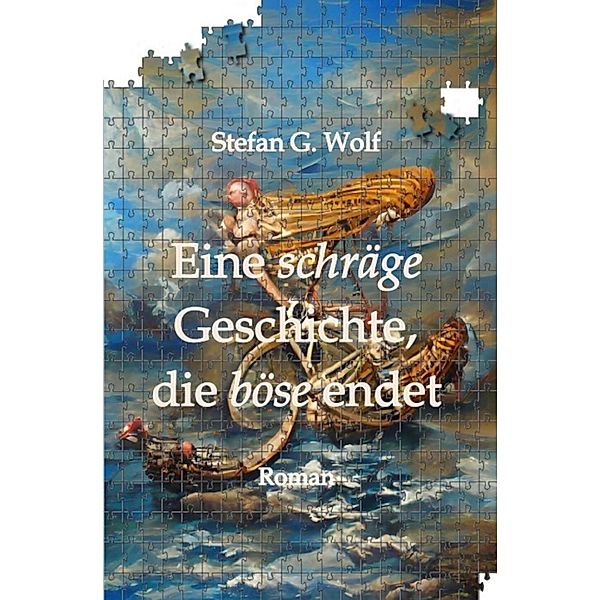Eine schräge Geschichte, die böse endet, Stefan G. Wolf